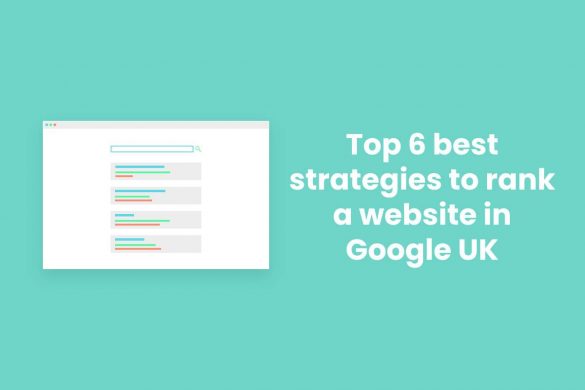 Top 6 best strategies to rank a website in Google UK