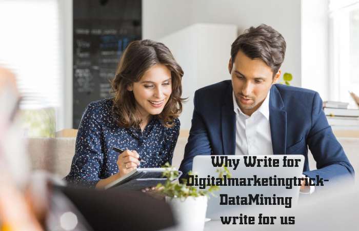 Why Write for digitalmarketingtrick – Data Mining Write for us