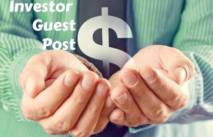 Investor Guest Post – Investor Write for us and Submit Post